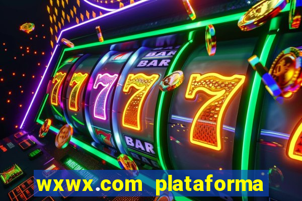 wxwx.com plataforma de jogos